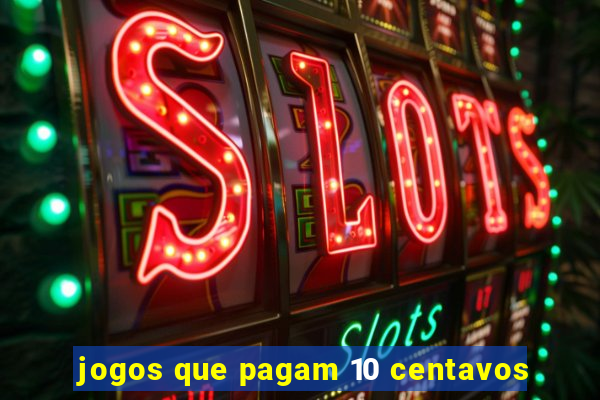 jogos que pagam 10 centavos